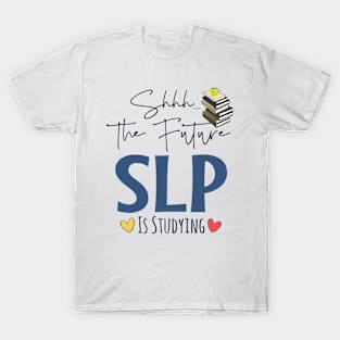 Shhh Future SLP Is Studying T-Shirt